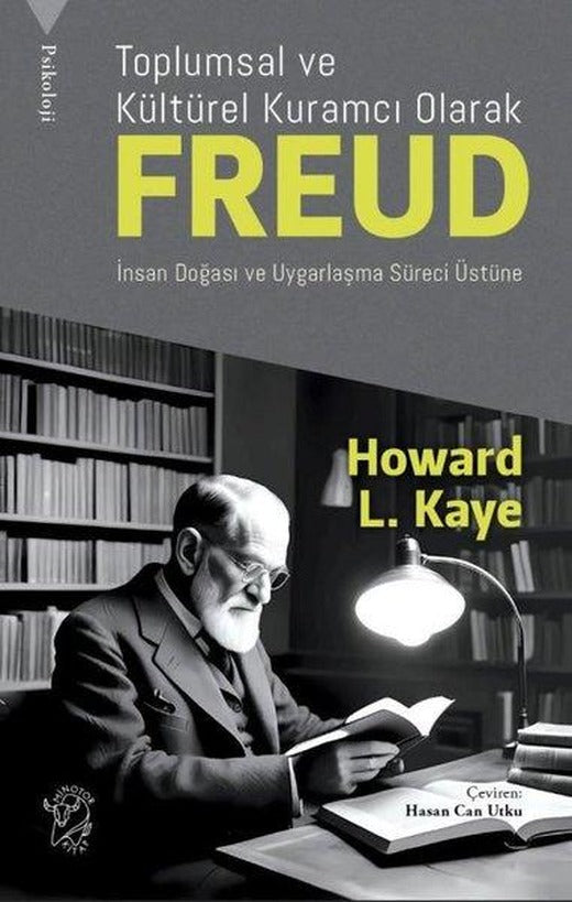 Toplumsal ve Kültürel Kuramcı Olarak Freud: İnsan Doğası ve Uygarlaşma Süreci Üzerine | Minotor Kitap (İnce Kapak)