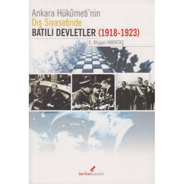 Ankara Hükümeti’nin Dış Siyasetinde Batılı Devletler (1918-1923) | Berikan Yayınevi (Ciltsiz)