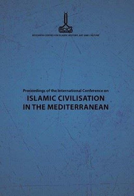 Proceedings of the International Conference on Islamic Civilisation in the Mediterranean İngilizce - Türkçe - Arapça | IRCICA Yayınları (Ciltli)