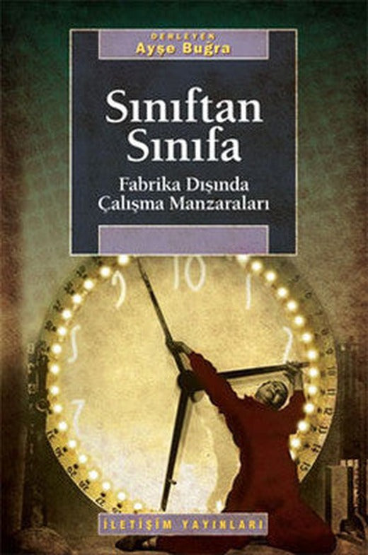 Sınıftan Sınıfa - Fabrika Dışında Çalışma Manzaraları | İletişim Yayınları