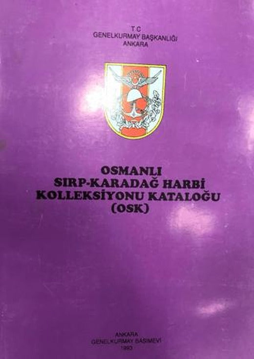 Osmanlı Sırp - Karadağ Harbi Kolleksiyonu Kataloğu ( OSK ) | Genelkurmay Basımevi (Ciltsiz)