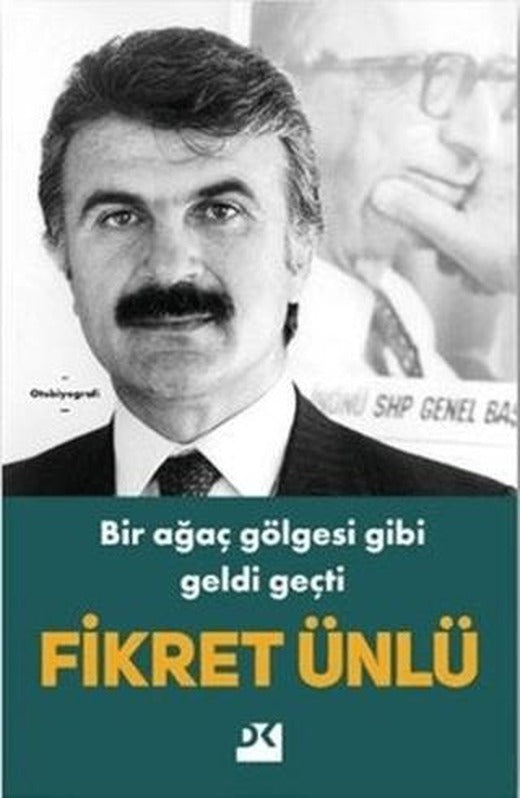 Bir Ağaç Gölgesi Gibi Geldi Geçti | Doğan Kitap (Ciltsiz)
