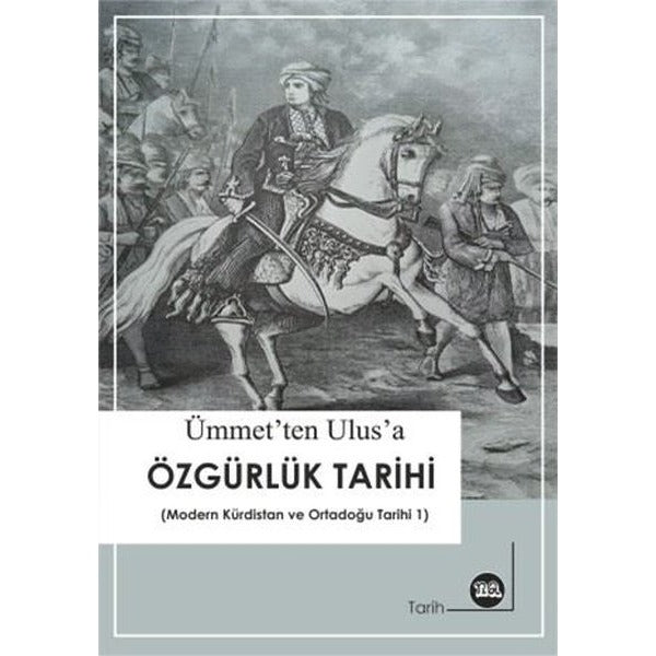 Ümmet'ten Ulus'a Özgürlük Tarihi (Modern Kürdistan ve Ortadoğu Tarihi 1) | Na Yayınları (İnce Kapak)