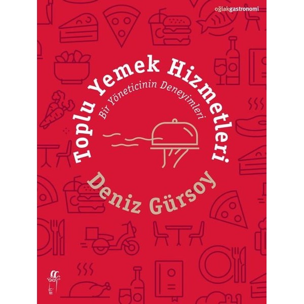 Toplu Yemek Hizmetleri - Bir Yöneticinin Deneyimleri | Oğlak Yayıncılık (İnce Kapak)