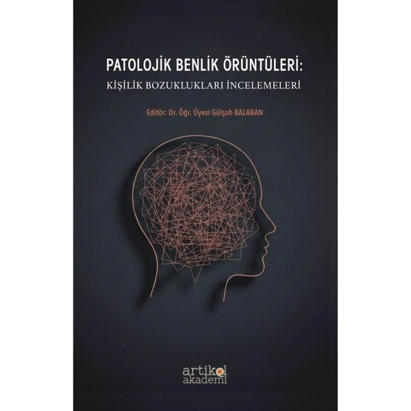 Patolojik Benlik Örüntüleri: Kişilik Bozuklukları İncelemeleri | Artikel Akademi (İnce Kapak)
