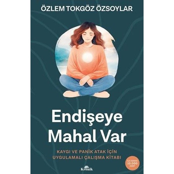 Endişeye Mahal Var - Kaygı ve Panik Atak İçin Uygulamalı Çalışma Kitabı | Kronik Kitap (İnce Kapak)