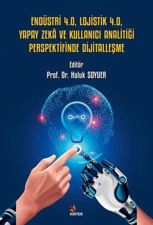 Endüstri 4.0 Lojistik 4.0 Yapay Zeka ve Kullanıcı Analitiği Perspektifinde Dijitalleşme | Kriter (İnce Kapak)