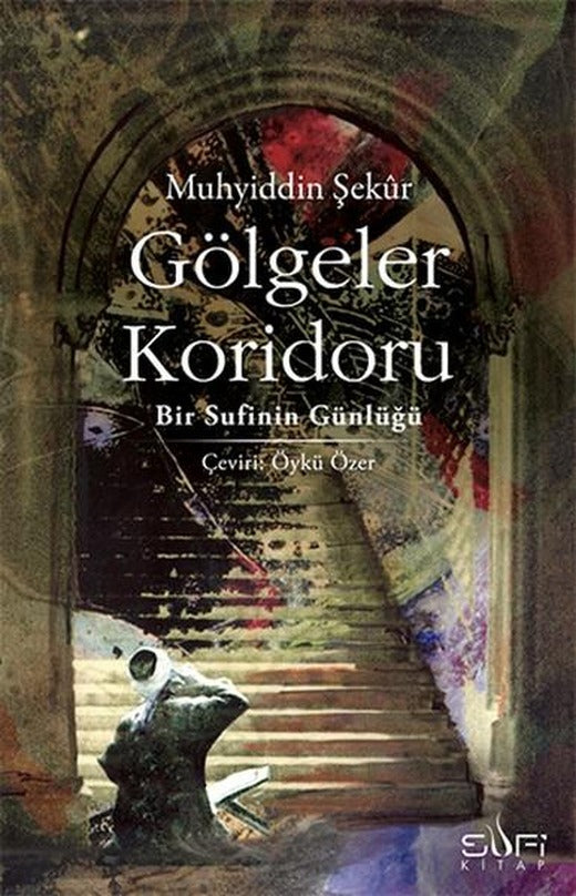 Gölgeler Koridoru - Bir Sufinin Günlüğü | Sufi Kitap (İnce Kapak)