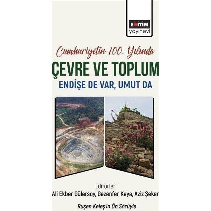 Cumhuriyetin 100. Yılında Çevre ve Toplum - Endişe de Var Umut da | Eğitim Yayınevi (İnce Kapak)