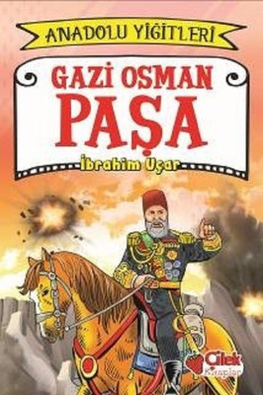 Gazi Osman Paşa-Anadolu Yiğitleri 4 | Çilek Kitaplar