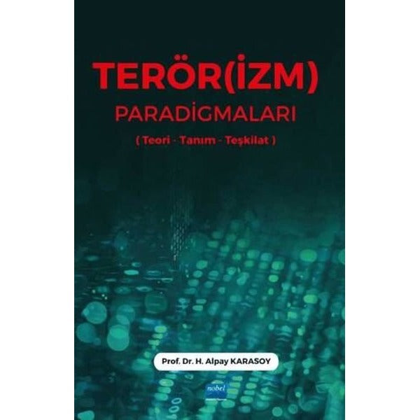 Terörizm Paradigmaları (Teori - Tanım - Teşkilat) | Nobel Akademik Yayıncılık (İnce Kapak)
