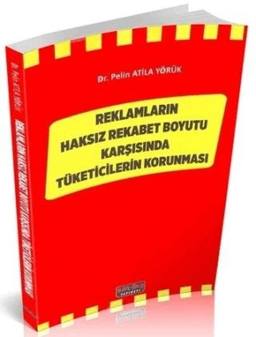 Reklamların Haksız Rekabet Boyutu Karşısında Tüketicilerin Korunması | Savaş Yayınevi (Ciltsiz)