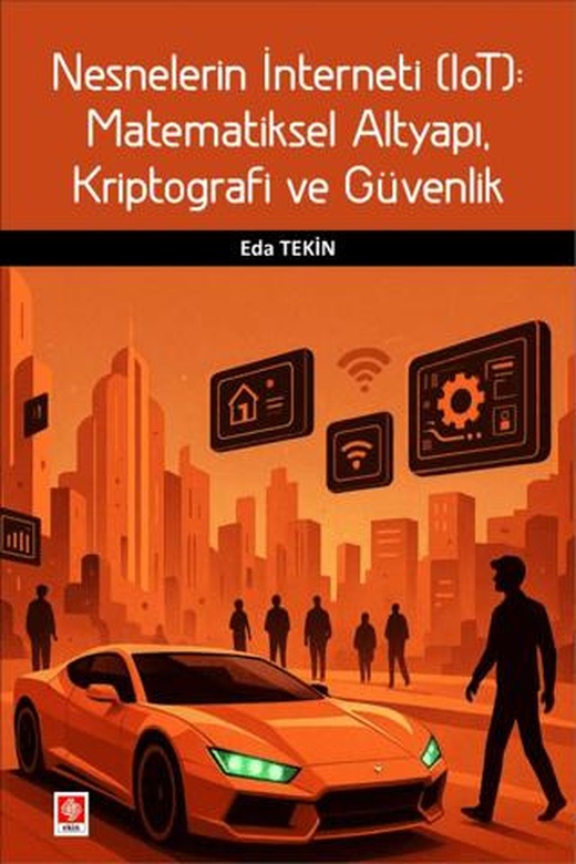 Nesnelerin İnterneti (Iot): Matematiksel Altyapı, Kriptografi ve Güvenlik | Ekin Basım Yayın (Ciltsiz)