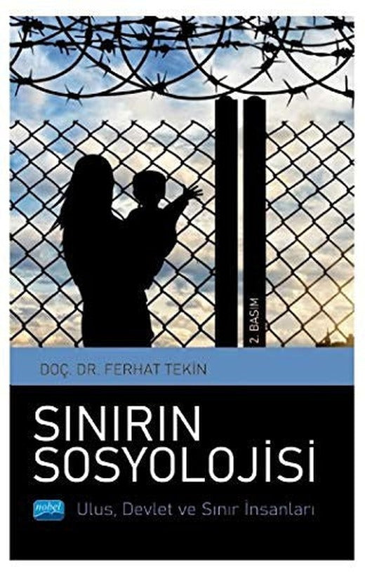 Sınırın Sosyolojisi: Ulus Devlet ve Sınır İnsanları | Nobel Akademi Yayıncılık