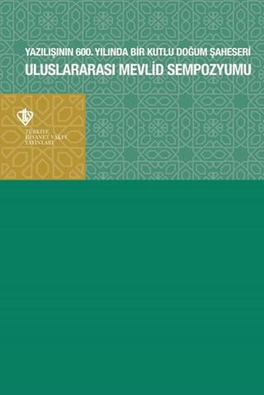 Uluslararası Mevlid Sempozyumu- Yazılışının 600.Yılında Bir Kutlu Doğum Şaheseri