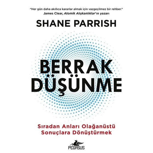 Berrak Düşünme - Sıradan Anlarıı Olağanüstü Sonuçlara Dönüştürmek | Pegasus (İnce Kapak)