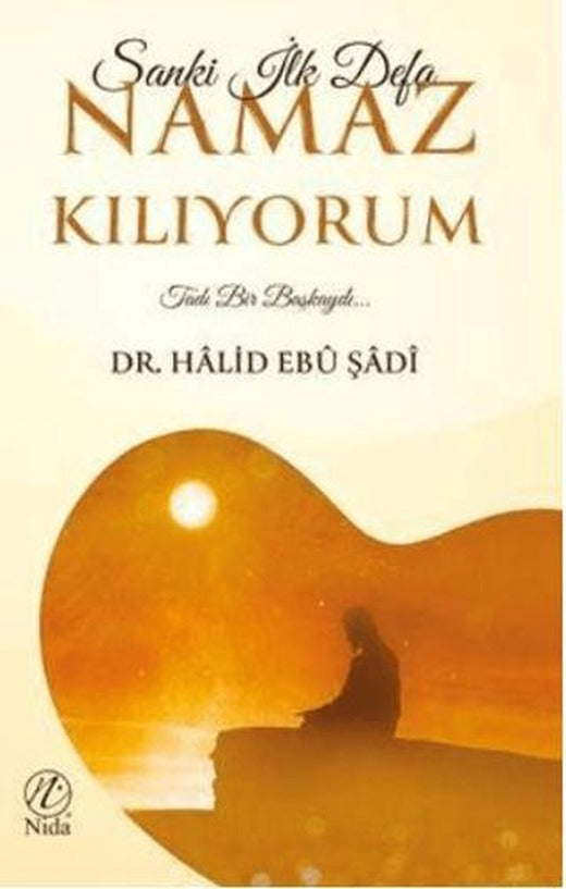 Sanki İlk Defa Namaz Kılıyorum
