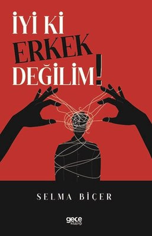 İyi ki Erkek Değilim! | Gece Kitaplığı