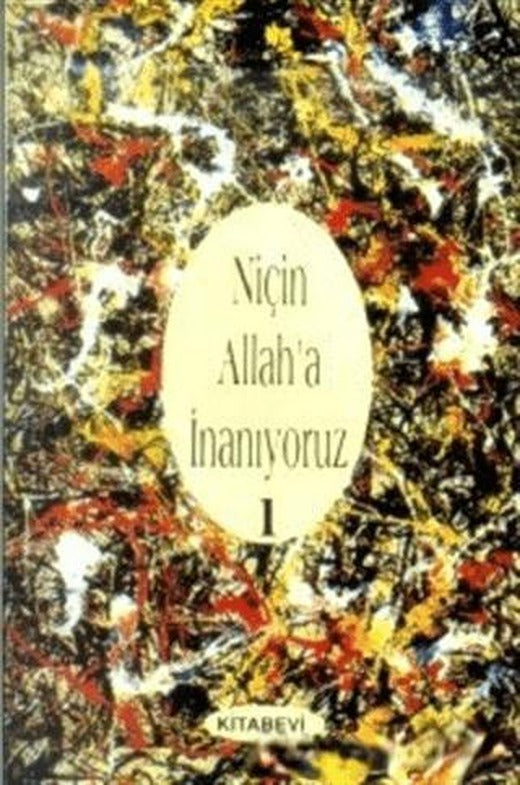 Niçin Allah’a İnanıyoruz? Cilt: 1 | Kitabevi Yayınları (Ciltsiz)