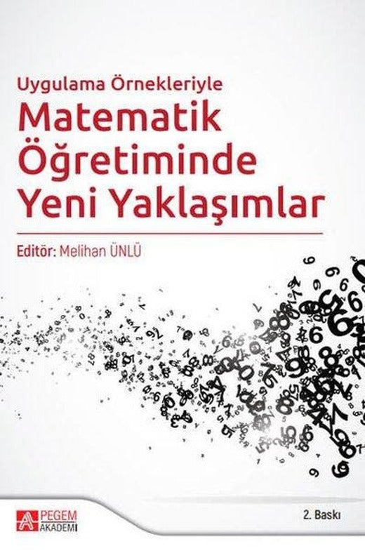 Uygulama Örnekleriyle Matematik Öğretiminde Yeni Yaklaşımlar | Pegem Akademi Yayıncılık (İnce Kapak)