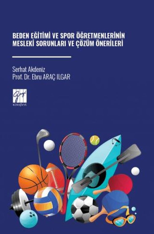 Beden Eğitimi ve Spor Öğretmenlerinin Mesleki Sorunları ve Çözüm Önerileri | Gazi Kitabevi (Ciltsiz)