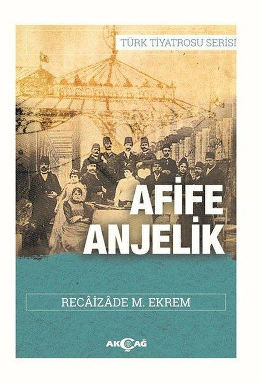 Afife Anjelik | Akçağ Yayınları - Türk Tiyatrosu Dizisi (İnce Kapak)
