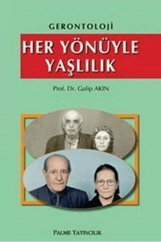Gerontoloji - Her Yönüyle Yaşlılık | Palme Yayıncılık (Ciltsiz)