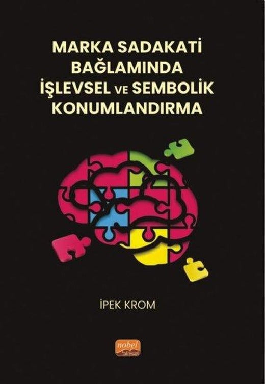 Marka Sadakati Bağlamında İşlevsel ve Sembolik Konumlandırma | Nobel Bilimsel Eserler (İnce Kapak)