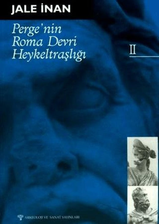 Perge'nin Roma Devri Heykeltraşlığı - II | Arkeoloji ve Sanat Yayınları (Ciltsiz)