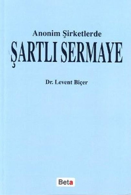 Anonim Şirketlerde Şartlı Sermaye | Beta Yayınları (İnce Kapak)