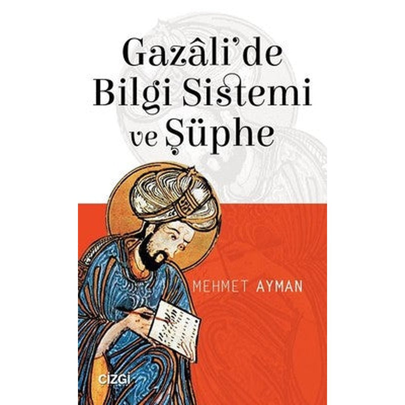 Gazali'de Bilgi Sistemi ve Şüphe | Çizgi Kitapevi