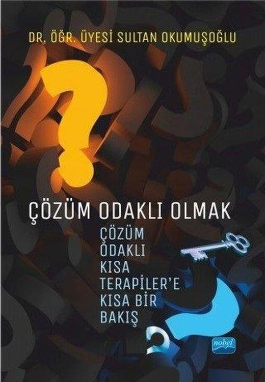 Çözüm Odaklı Olmak: Çözüm Odaklı Kısa Terapiler'e Kısa Bir Bakış | Nobel Akademik Yayıncılık (İnce Kapak)