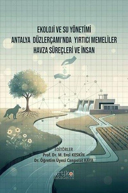 Ekoloji ve Su Yönetimi Antalya Düzlerçamı'nda Yırtıcı Memeliler Havza Süreçleri ve İnsan | Artikel Akademi (İnce Kapak)