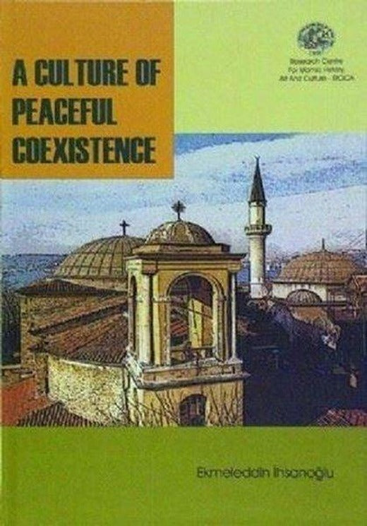 A Culture Of Peaceful Coexistence: Early Islamic And Ottoman Turkish Examples | IRCICA Yayınları (İnce Kapak)
