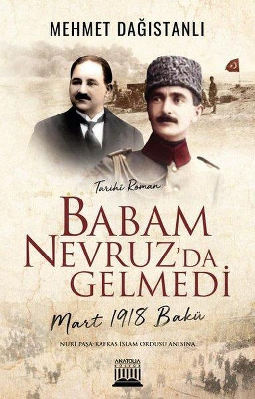 Babam Nevruz'da Gelmedi - Mart 1918 Bakü | Anatolia Kültür (İnce Kapak)