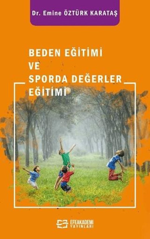 Beden Eğitimi ve Sporda Değerler Eğitimi | Efe Akademi Yayınları (Ciltsiz)