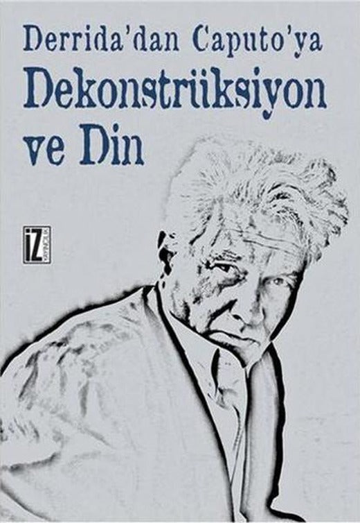 Dekonstrüksiyon ve Din | İz Yayıncılık - Araştırma-İnceleme Dizisi (e-Kitap)