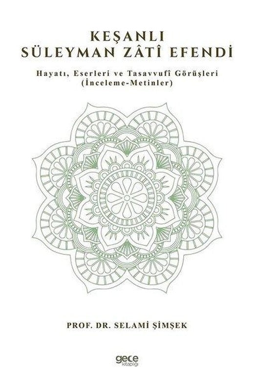 Keşanlı Süleyman Zati Efendi:: Hayatı Eserleri ve Tasavvufi Görüşleri | Gece Kitaplığı (İnce Kapak)