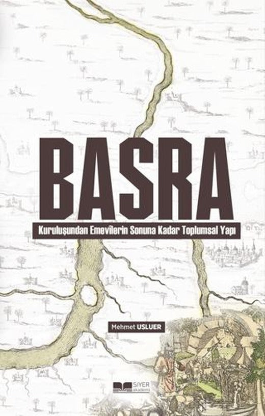 Basra Kuruluşundan Emevilerin Sonuna Kadar Toplumsal Yapı | Siyer Yayınları (Ciltsiz)