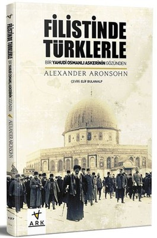 Filistinde Türklerle | Ark Kitapları