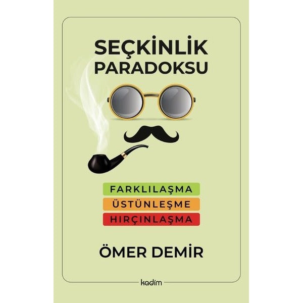 Seçkinlik Paradoksu - Farklılaşma, Üstünleşme, Hırçınlaşma | Kadim (İnce Kapak)