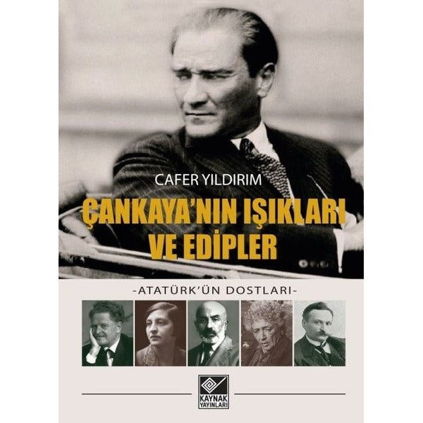 Çankaya'nın Işıkları ve Edipler - Atatürk'ün Dostları | Kaynak Yayınları (İnce Kapak)