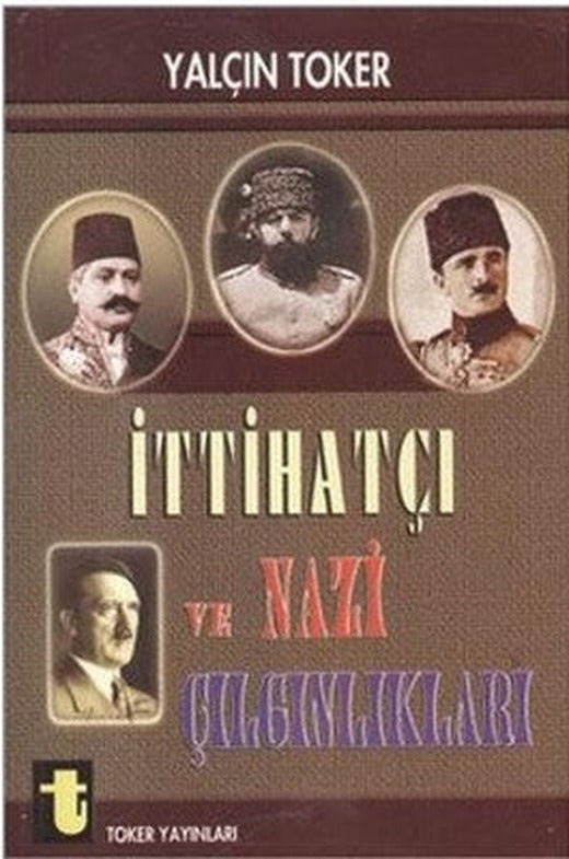İttihatçı ve Nazi Çılgınlıkları | Toker Yayınları
