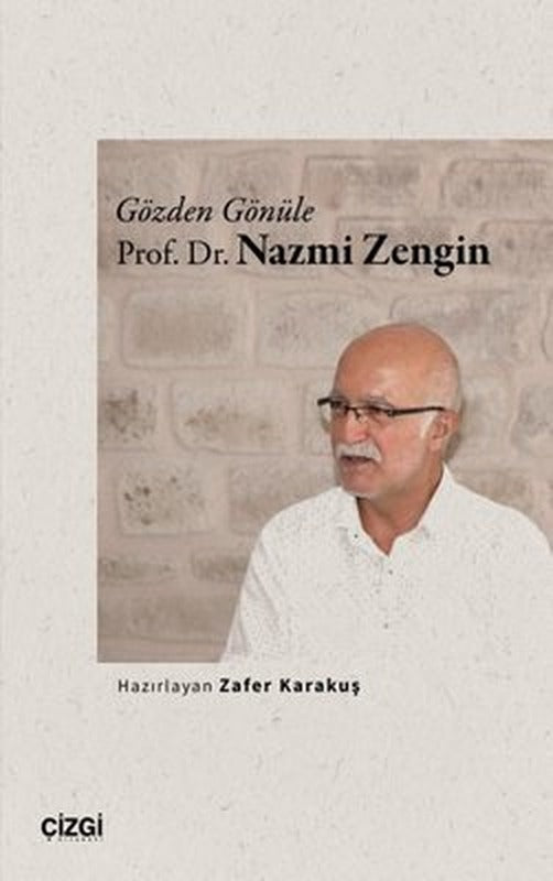 Gözden Gönüle Prof. Dr. Nazmi Zengin | Çizgi Kitabevi (İnce Kapak)