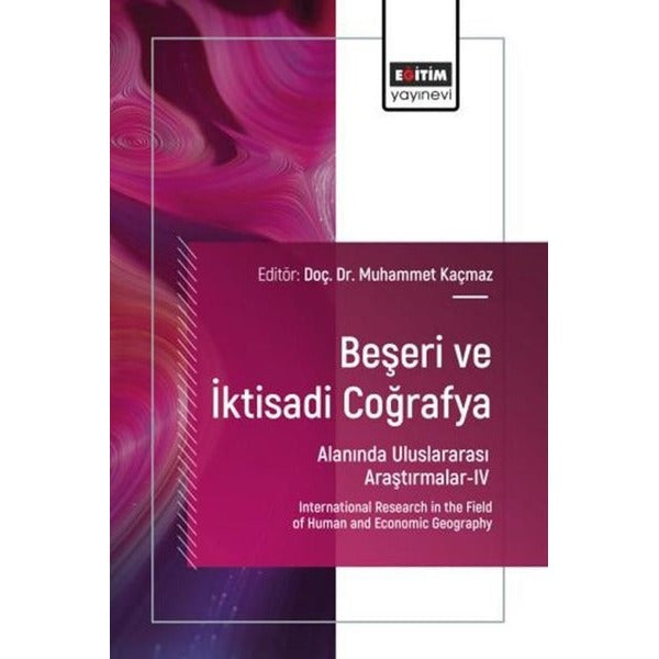 Beşeri ve İktisadi Coğrafya Alanında Uluslararası Araştırmalar 4 | Eğitim Yayınevi (İnce Kapak)