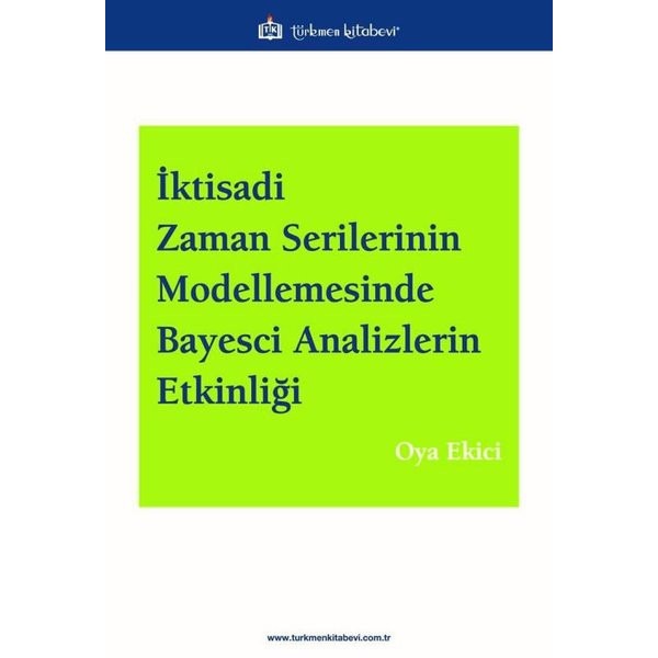 İktisadi Zaman Serilerinin Modellemesinde Bayesci Analizlerin Etkinliği