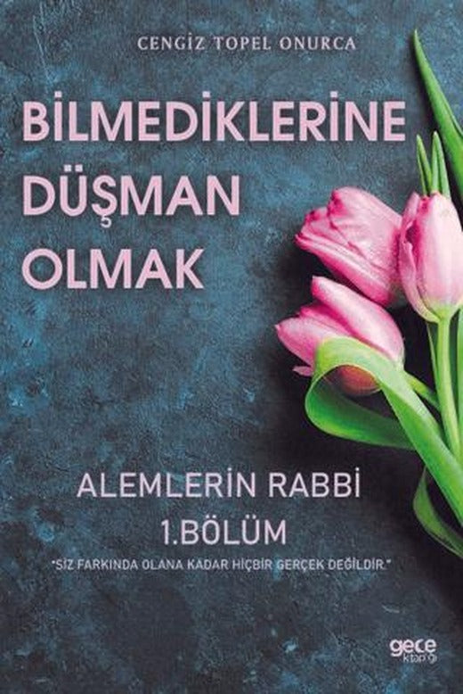 Bilmediklerine Düşman Olmak - Alemlerin Rabbi 1. Bölüm | Gece Kitaplığı (Ciltsiz)