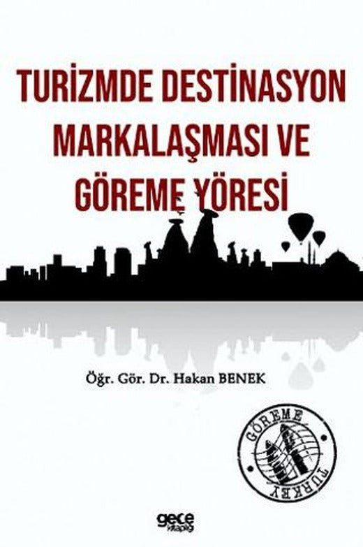 Turizmde Destinasyon Markalaşması ve Göreme Yöresi | Gece Kitaplığı (Ciltsiz)