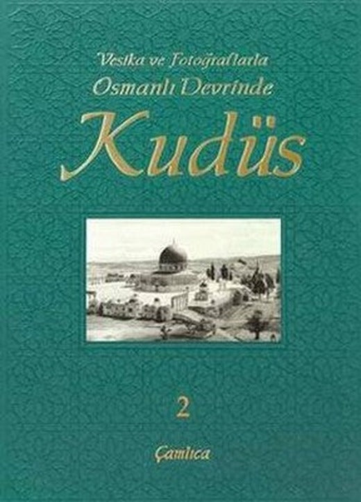 Vesika ve Fotoğraflarla Osmanlı Devrinde Kudüs - 2 | Çamlıca Basım Yayın