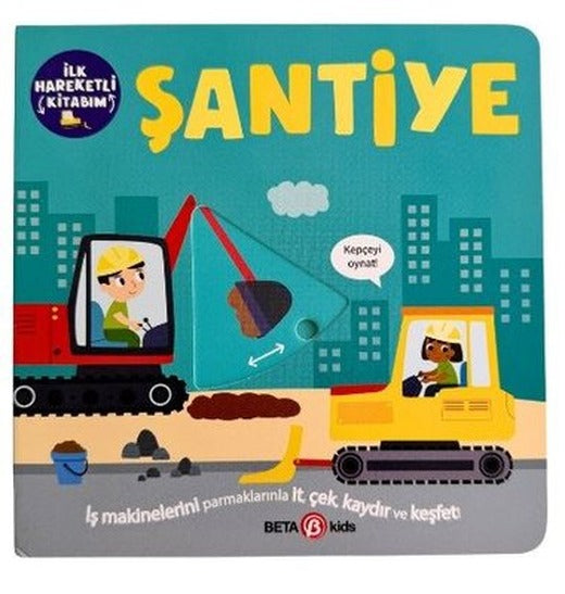 Şantiye - lk Hareketli Kitabım | Beta Kids (İnce Kapak)